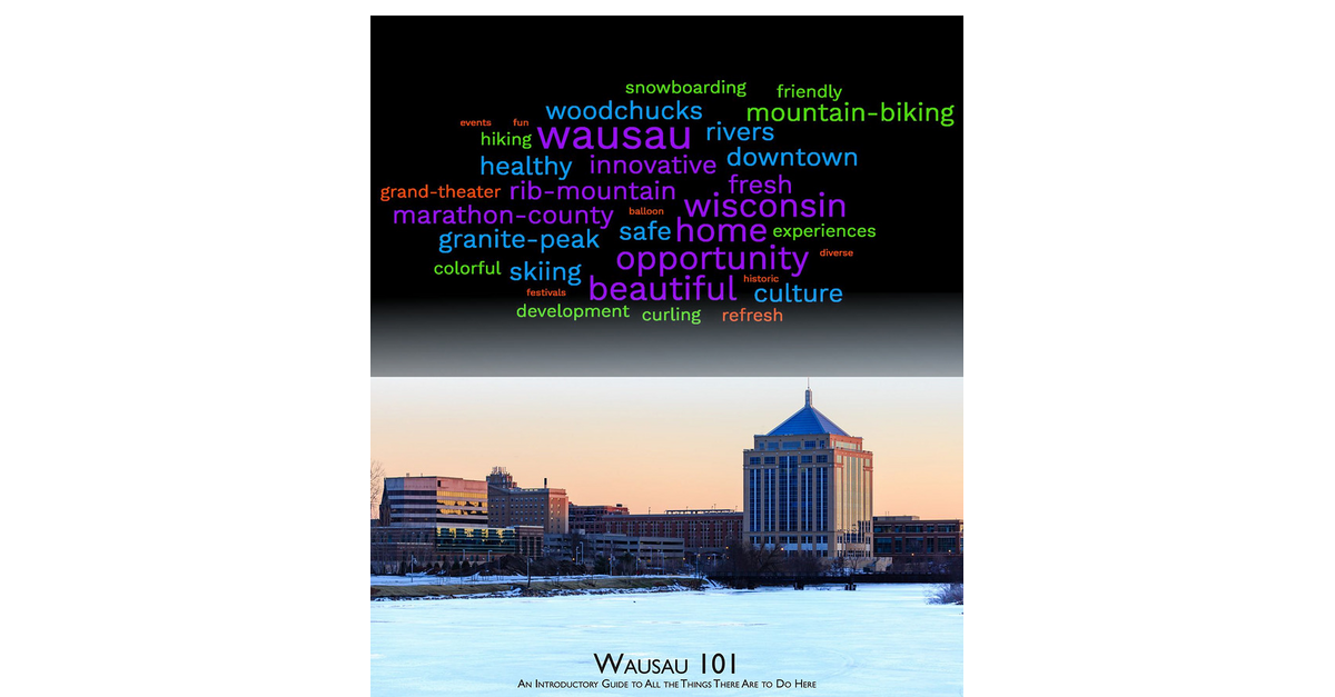 Wausau 101 An Introductory Guide to Things to do in Wausau WI 1