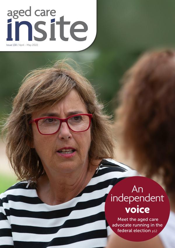 Aged Care Insite Issue 130 Apr-May 2022